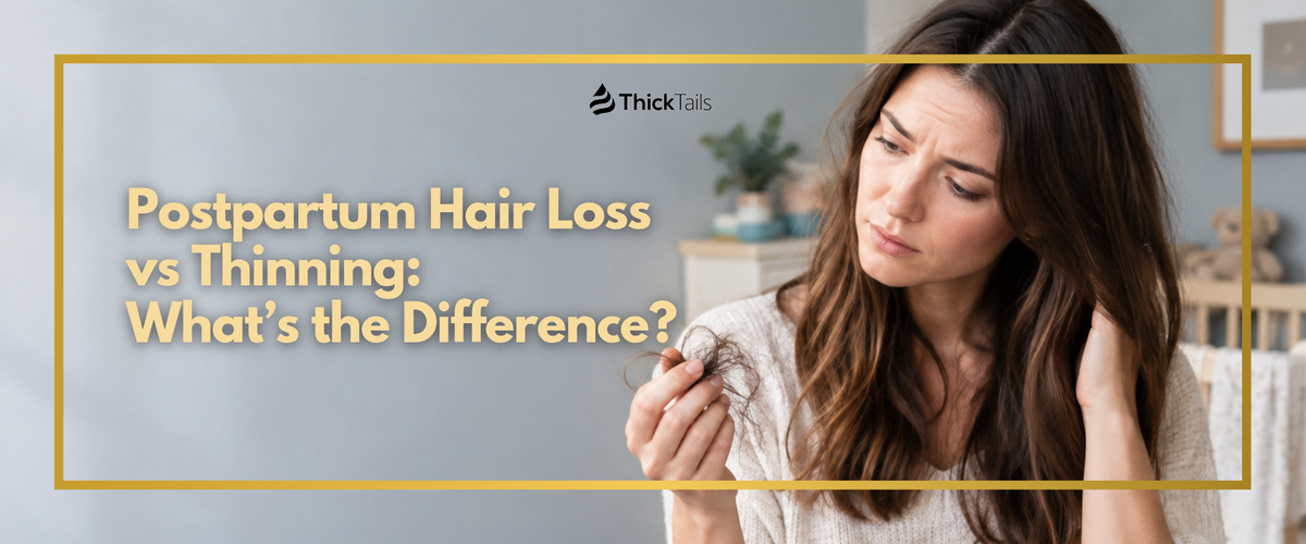 Postpartum Hair Loss vs Thinning: What’s the Difference?