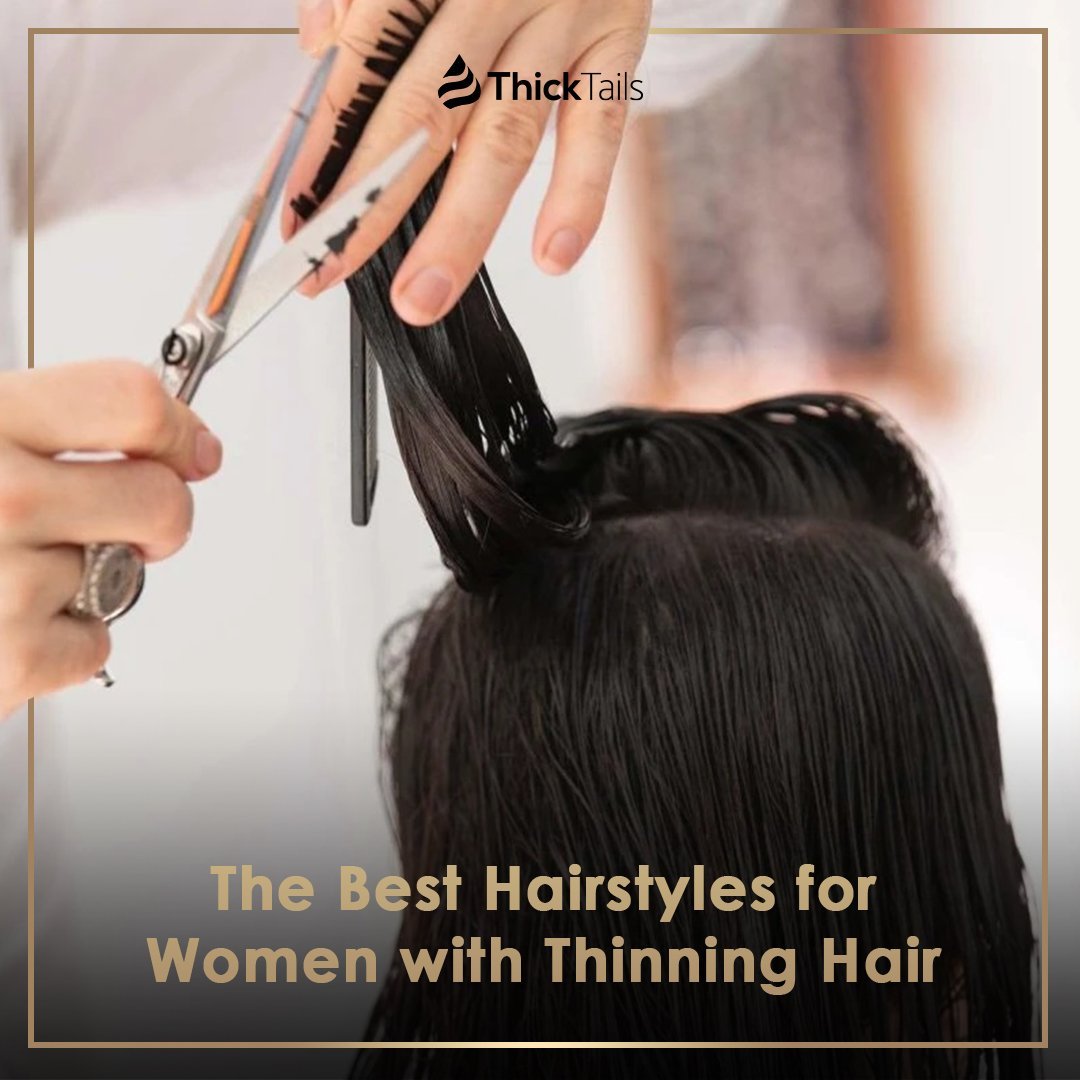 The Best Hairstyles for Women with Thinning Hair | ThickTails