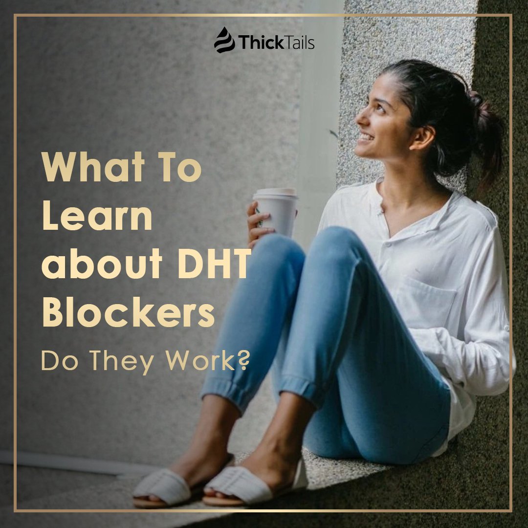 What To Learn about DHT Blockers: How Do They Work? | ThickTails