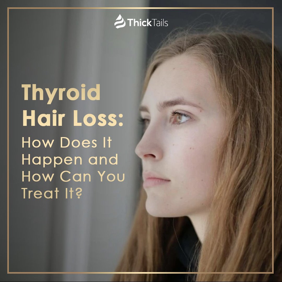 Thyroid Hair Loss: How Does It Happen and How Can You Treat It? | ThickTails