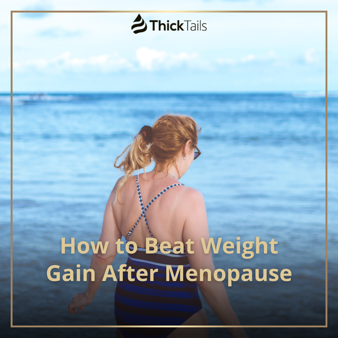 How to Beat Weight Gain After Menopause | ThickTails