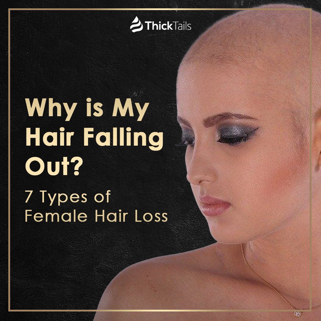 Why is My Hair Falling Out? 7 Types of Female Hair Loss | ThickTails