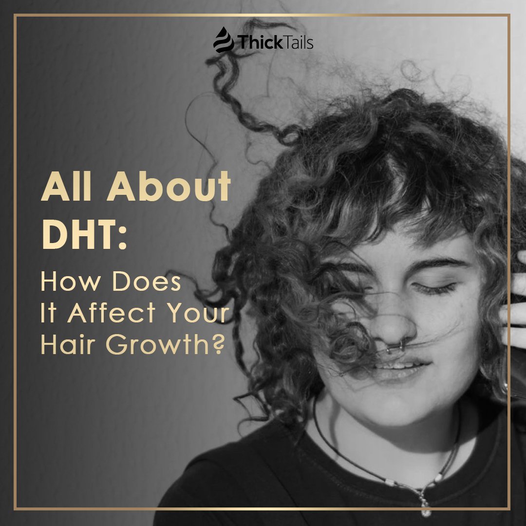 All About DHT: How Does It Affect Your Hair Growth? | ThickTails