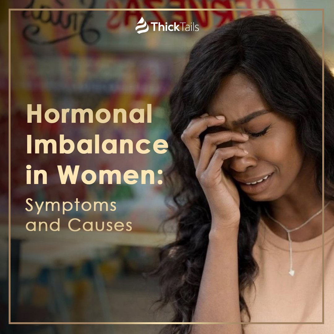 Hormonal Imbalance in Women: Symptoms and Causes | ThickTails