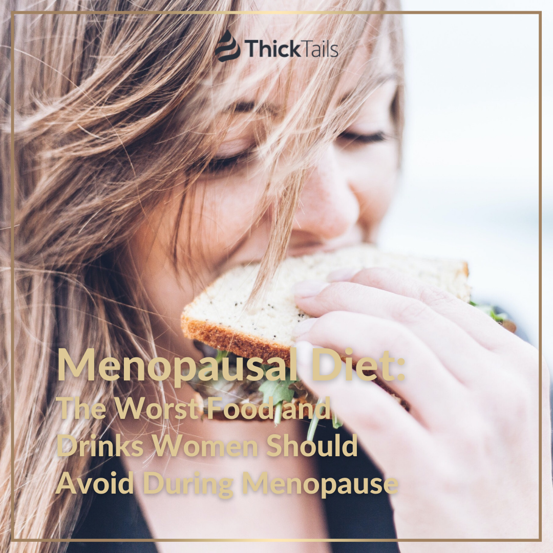 Menopausal Diet: The Worst Food and Drinks Women Should Avoid During Menopause | ThickTails