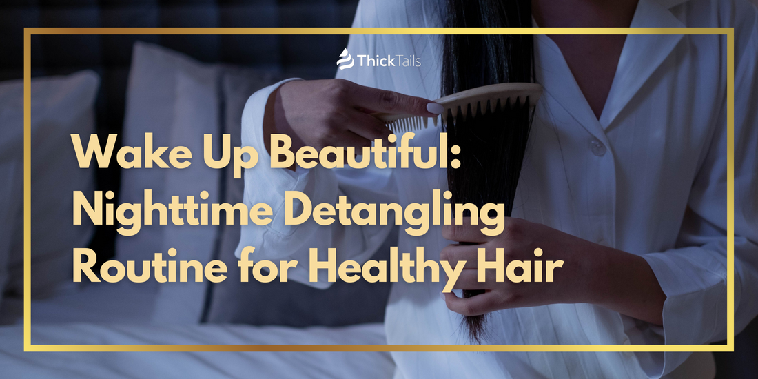 Nighttime detangling routine for women	