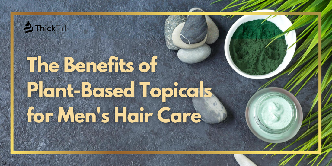 Benefits of plant-based topicals for men	