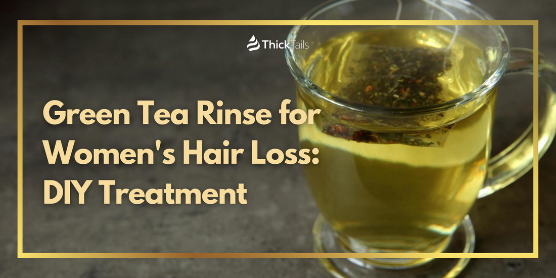 Green Tea Rinse for Women's Hair Loss