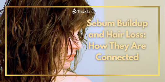 Sebum Buildup and Hair Loss