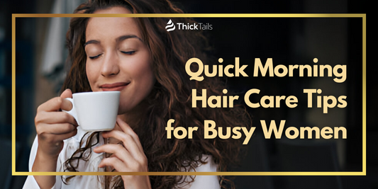 Hair Care Tips for Busy Women